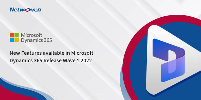 New Features Available in Microsoft Dynamics 365 Release Wave 1 2022