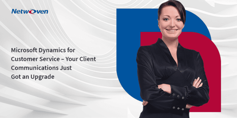 Microsoft Dynamics for Customer Service – Your Client Communications Just Got an Upgrade