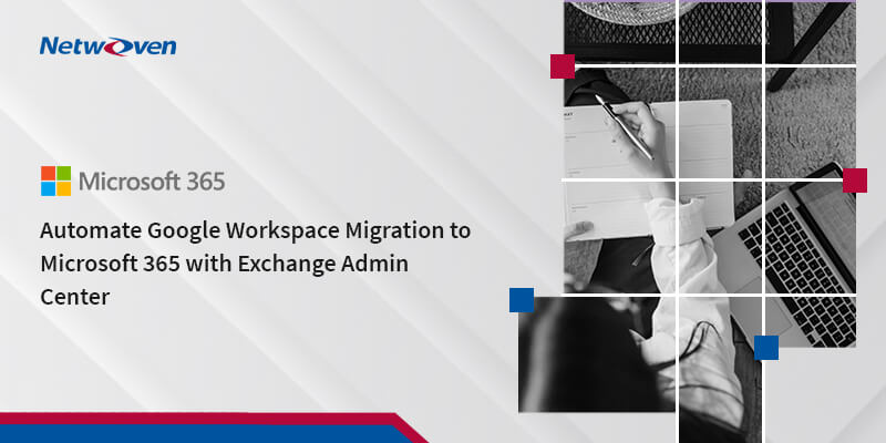 Automate Google Workspace Migration to Microsoft 365 with Exchange Admin Center