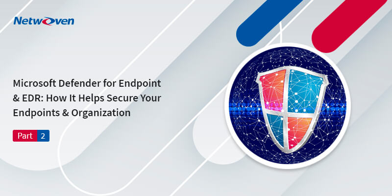 Microsoft Defender for Endpoint & EDR: How It Helps Secure Your Endpoints & Organization