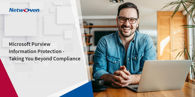 Microsoft Purview Information Protection – Taking You Beyond Compliance 