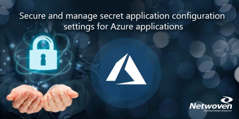 Secure and Manage Secret Application Configuration Settings for Azure Applications