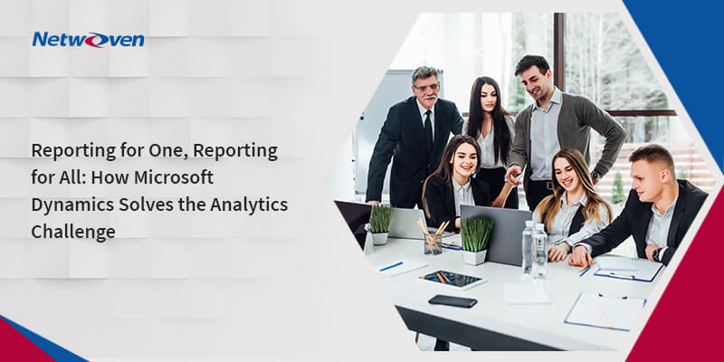 Reporting for One, Reporting for All: How Microsoft Dynamics Solves the Analytics Challenge