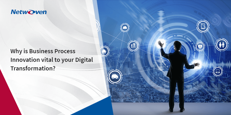 Why is Business Process Innovation vital to your Digital Transformation?