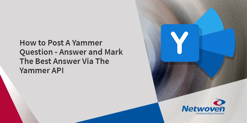 How to Post A Yammer Question – Answer and Mark The Best Answer Via The Yammer API