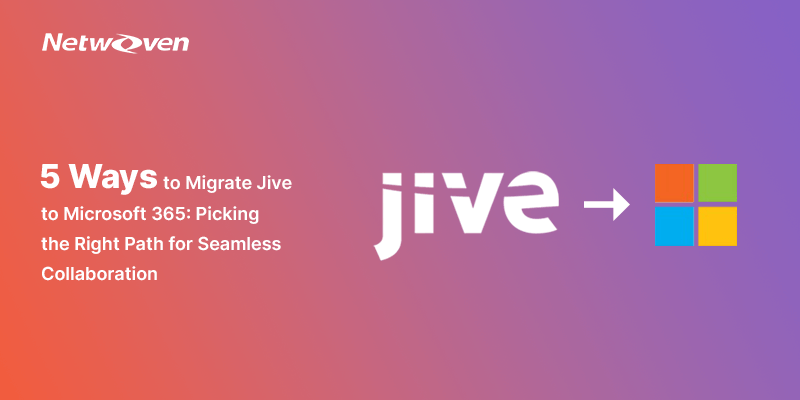 5 Ways to Migrate Jive to Microsoft 365: Picking the Right Path for Seamless Collaboration