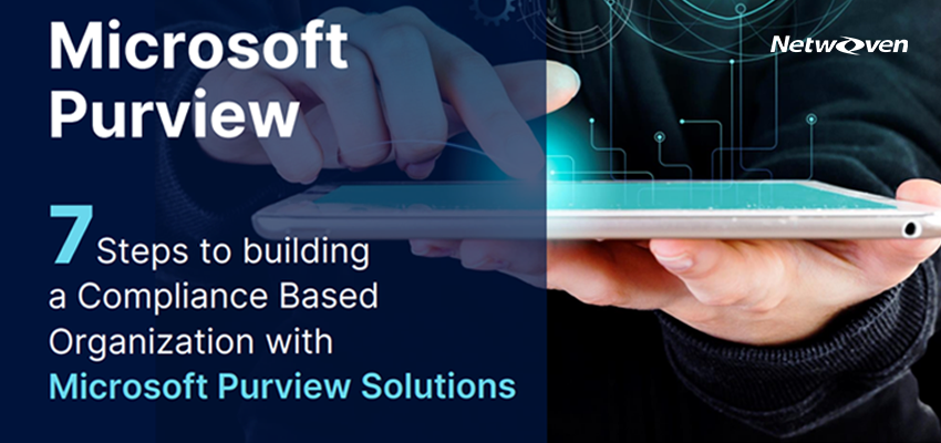 7 steps to building a compliance based organization with Microsoft Purview solutions