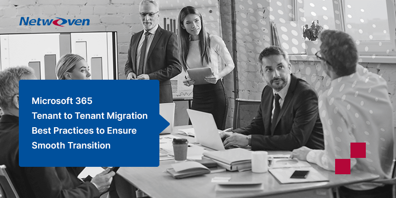 Microsoft 365 Tenant to Tenant Migration Best Practices to Ensure Smooth Transition