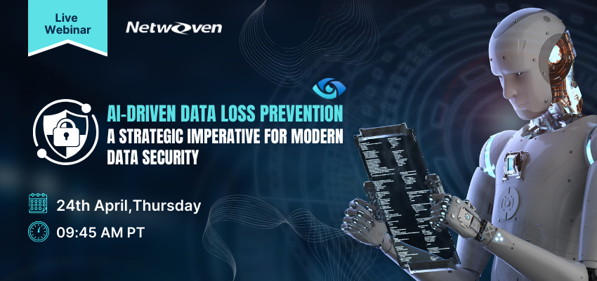 Webinar: AI-Driven Data Loss Prevention : A Strategic Imperative for Modern Data Security