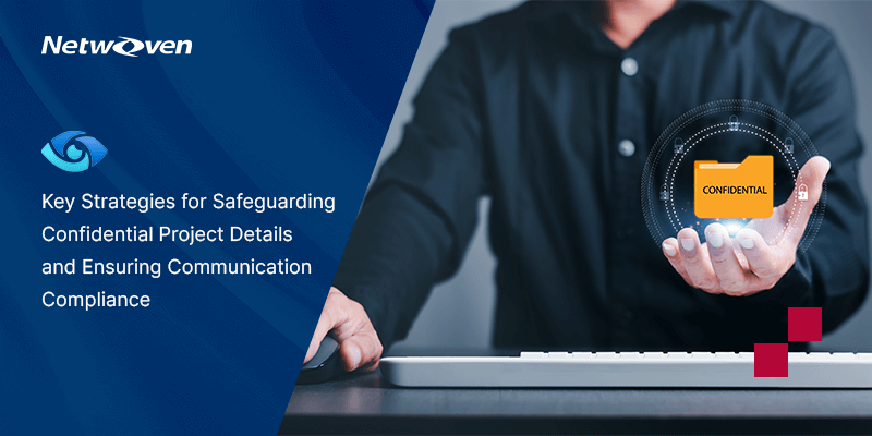 Key Strategies for Safeguarding Confidential Project Details and Ensuring Communication Compliance