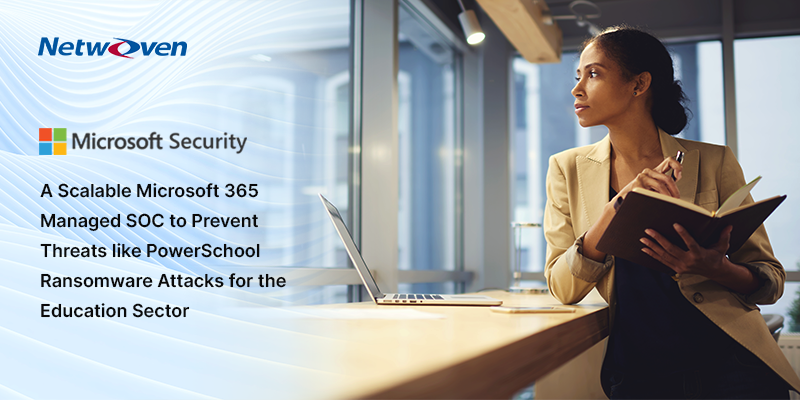 A Scalable Microsoft 365 Managed SOC to Prevent Threats like PowerSchool Ransomware Attacks for the Education Sector