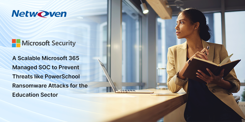 A Scalable Microsoft 365 Managed SOC to Prevent Threats like PowerSchool Ransomware Attacks for the Education Sector