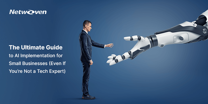 The Ultimate Guide to AI Implementation for Small Businesses (Even If You’re Not a Tech Expert)