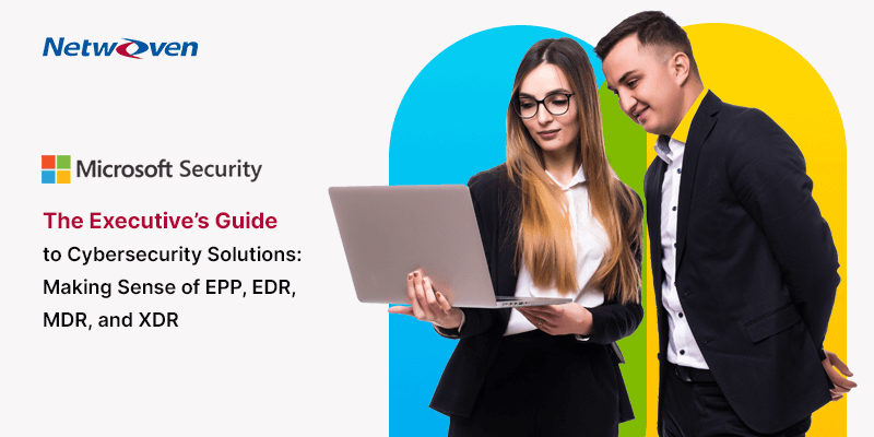 to Cybersecurity Solutions: Making Sense of EPP, EDR, MDR, and XDR