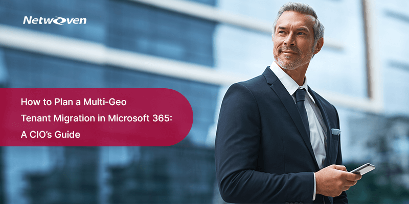 How to Plan a Multi‑Geo Tenant Migration in Microsoft 365: A CIO’s Guide