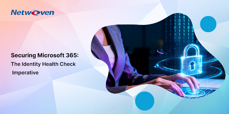 Securing Microsoft 365: The Identity Health Check Imperative