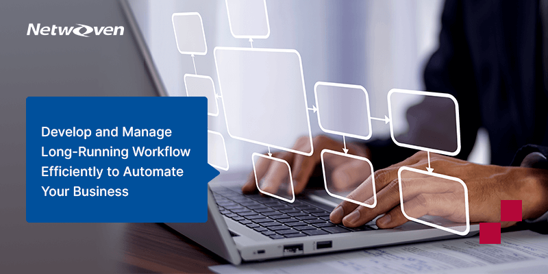 Develop and Manage Long-Running Workflow Efficiently to Automate Your Business